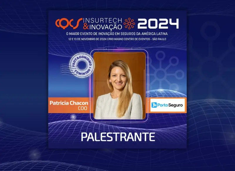 Obra Seguros | Patricia Chacon, COO da Porto Seguro, confirmada no Programa ‘Protagonismo Feminino 2.0’ do CQCS Insurtech & Inovação 2024 Fonte CQCS